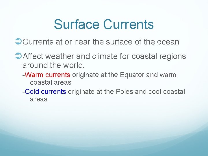 Surface Currents ÜCurrents at or near the surface of the ocean ÜAffect weather and Surface Currents ÜCurrents at or near the surface of the ocean ÜAffect weather and