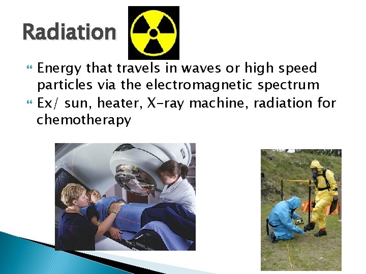 Radiation Energy that travels in waves or high speed particles via the electromagnetic spectrum Radiation Energy that travels in waves or high speed particles via the electromagnetic spectrum