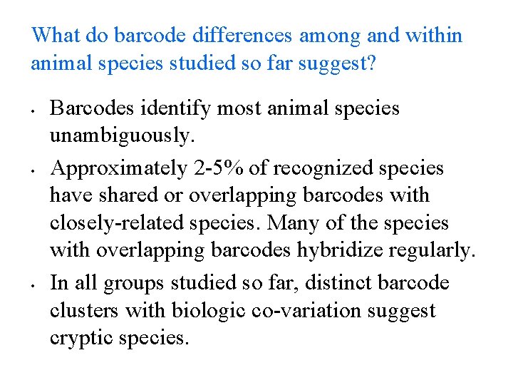 What do barcode differences among and within animal species studied so far suggest? •