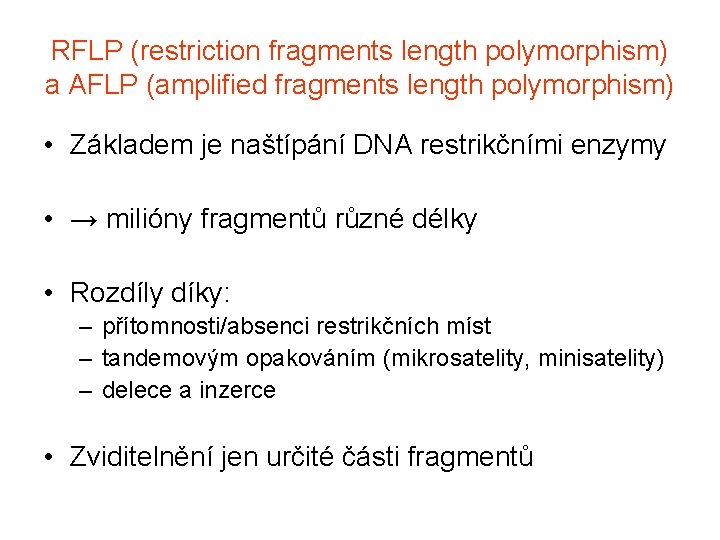 RFLP (restriction fragments length polymorphism) a AFLP (amplified fragments length polymorphism) • Základem je