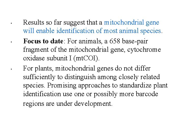  • • • Results so far suggest that a mitochondrial gene will enable