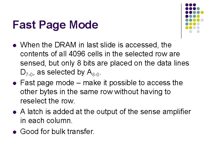 Fast Page Mode l l When the DRAM in last slide is accessed, the