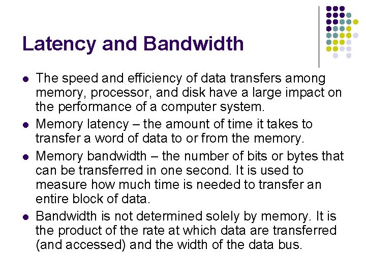 Latency and Bandwidth l l The speed and efficiency of data transfers among memory,