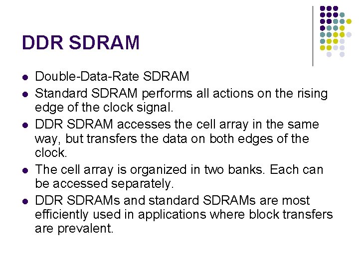 DDR SDRAM l l l Double-Data-Rate SDRAM Standard SDRAM performs all actions on the