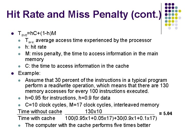 Hit Rate and Miss Penalty (cont. ) l l Tave=h. C+(1 -h)M l Tave: