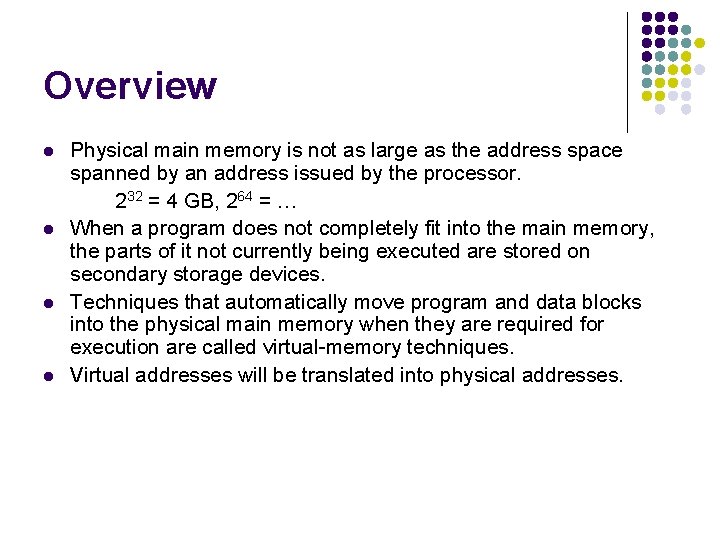 Overview l l Physical main memory is not as large as the address space