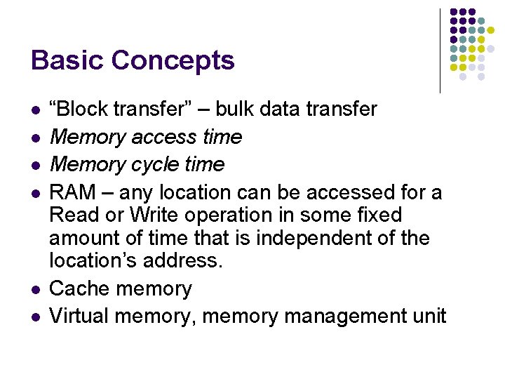 Basic Concepts l l l “Block transfer” – bulk data transfer Memory access time