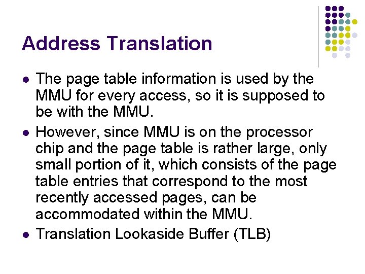 Address Translation l l l The page table information is used by the MMU