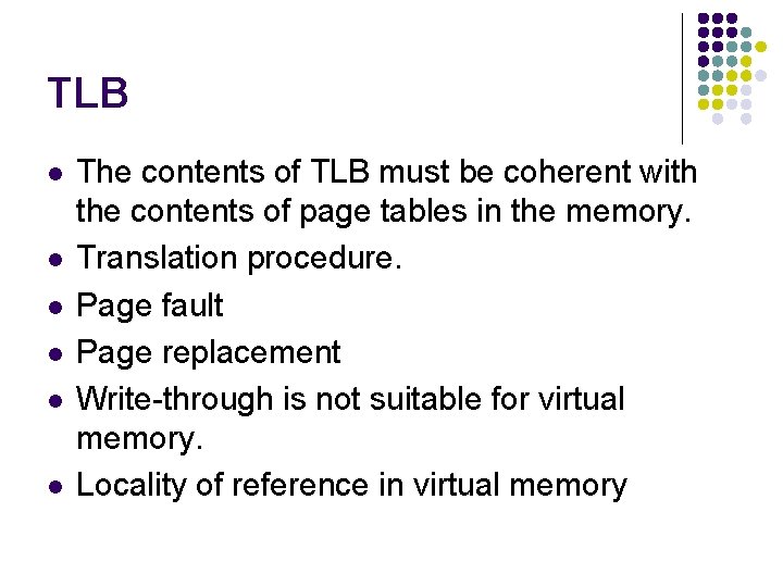 TLB l l l The contents of TLB must be coherent with the contents