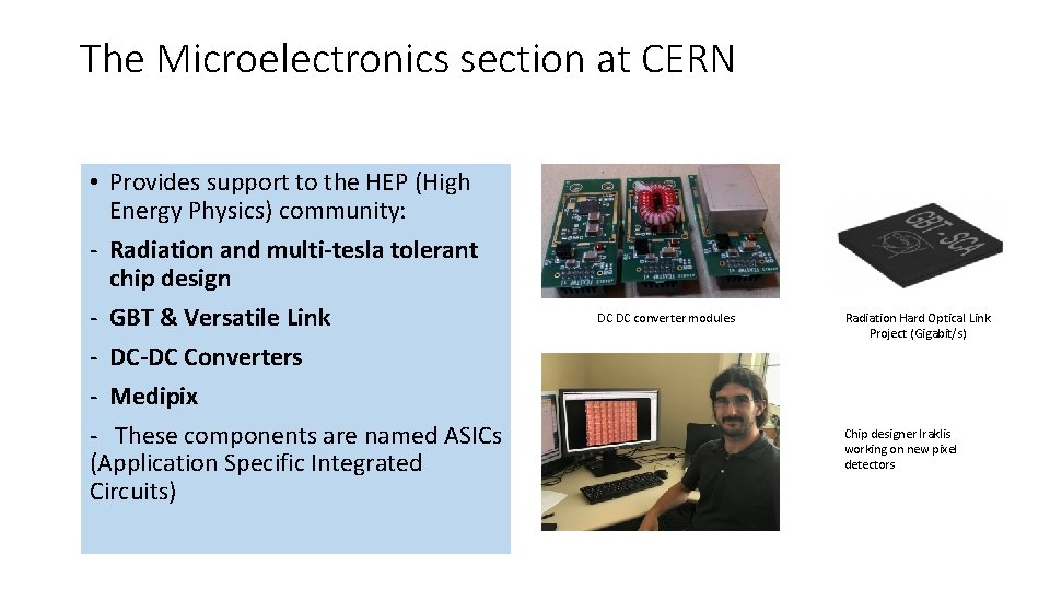 The Microelectronics section at CERN • Provides support to the HEP (High Energy Physics) The Microelectronics section at CERN • Provides support to the HEP (High Energy Physics)