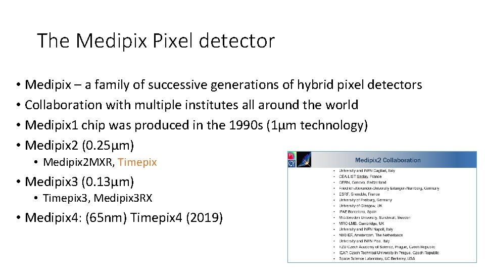 The Medipix Pixel detector • Medipix – a family of successive generations of hybrid The Medipix Pixel detector • Medipix – a family of successive generations of hybrid