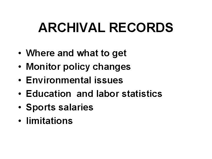 ARCHIVAL RECORDS • • • Where and what to get Monitor policy changes Environmental