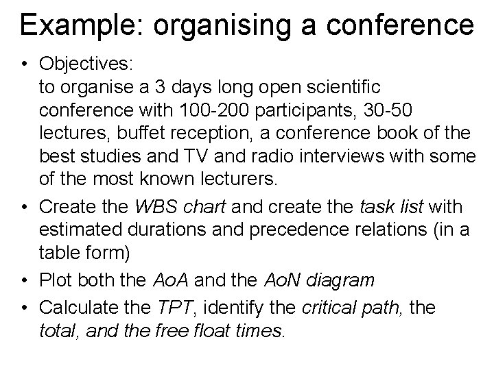 Example: organising a conference • Objectives: to organise a 3 days long open scientific