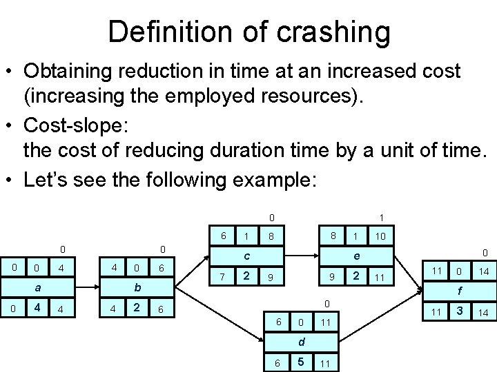 Definition of crashing • Obtaining reduction in time at an increased cost (increasing the
