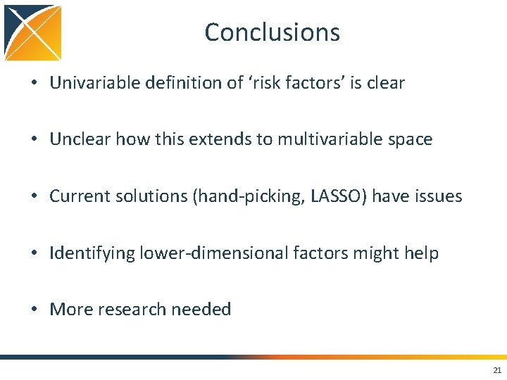 Conclusions • Univariable definition of ‘risk factors’ is clear • Unclear how this extends