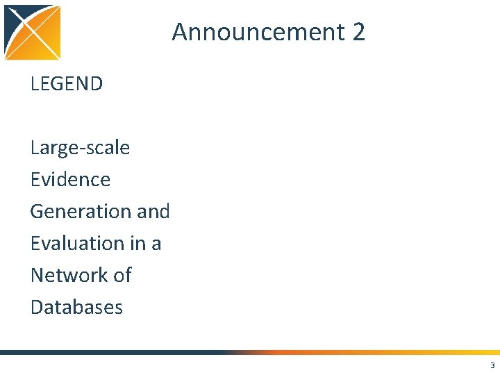 Announcement 2 LEGEND Large-scale Evidence Generation and Evaluation in a Network of Databases 3