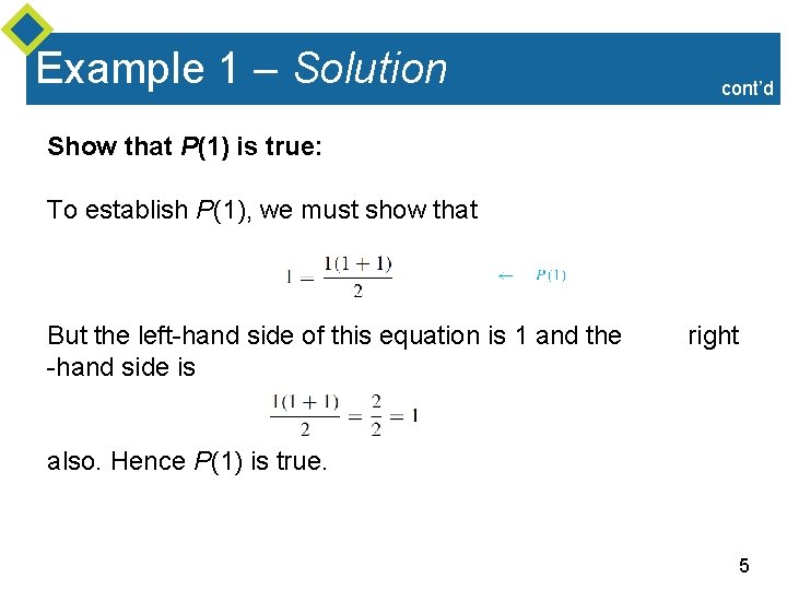Example 1 – Solution cont’d Show that P(1) is true: To establish P(1), we