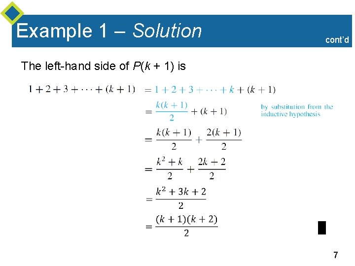 Example 1 – Solution cont’d The left-hand side of P(k + 1) is 7