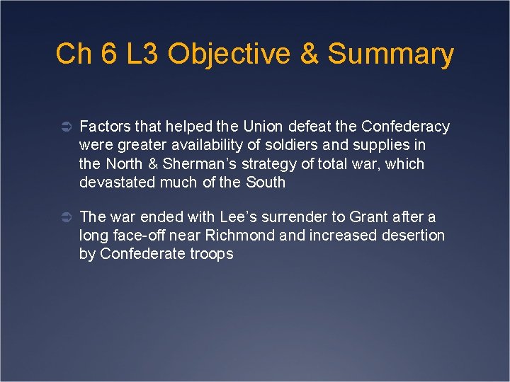 Ch 6 L 3 Objective & Summary Ü Factors that helped the Union defeat