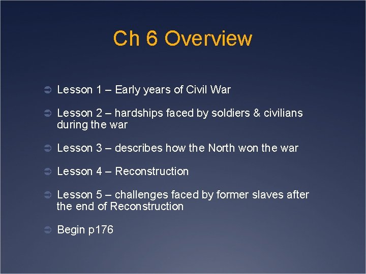 Ch 6 Overview Ü Lesson 1 – Early years of Civil War Ü Lesson