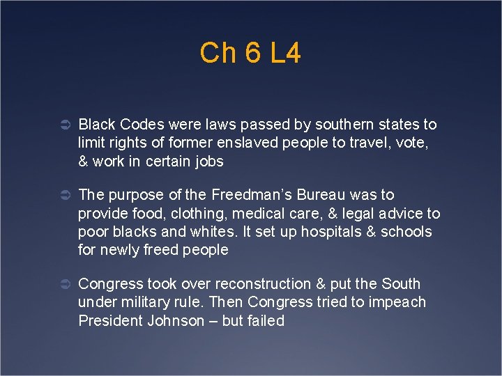 Ch 6 L 4 Ü Black Codes were laws passed by southern states to