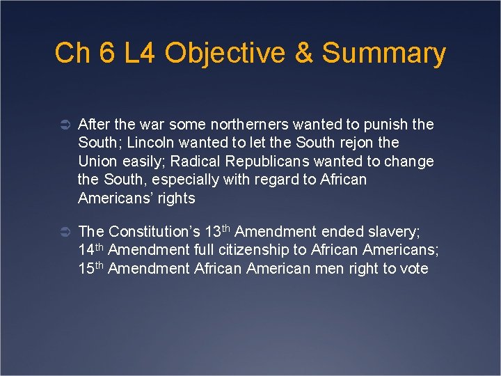 Ch 6 L 4 Objective & Summary Ü After the war some northerners wanted