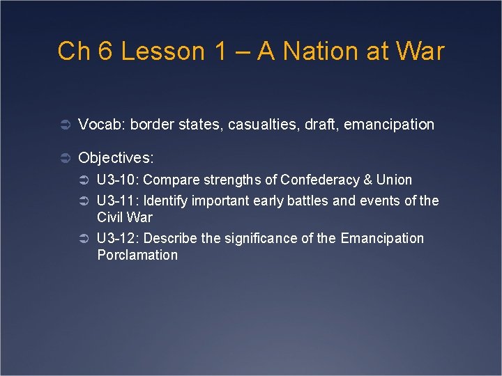 Ch 6 Lesson 1 – A Nation at War Ü Vocab: border states, casualties,