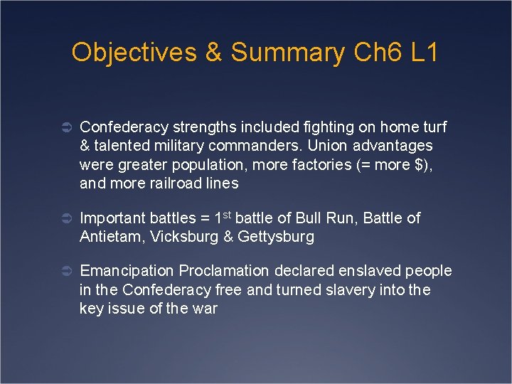 Objectives & Summary Ch 6 L 1 Ü Confederacy strengths included fighting on home