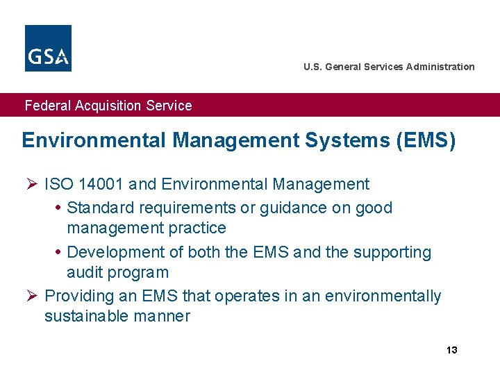 U. S. General Services Administration Federal Acquisition Service Environmental Management Systems (EMS) Ø ISO