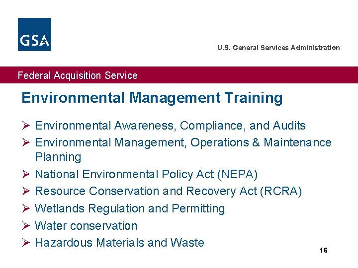 U. S. General Services Administration Federal Acquisition Service Environmental Management Training Ø Environmental Awareness,