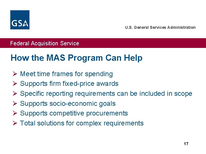 U. S. General Services Administration Federal Acquisition Service How the MAS Program Can Help