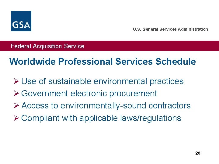 U. S. General Services Administration Federal Acquisition Service Worldwide Professional Services Schedule Ø Use