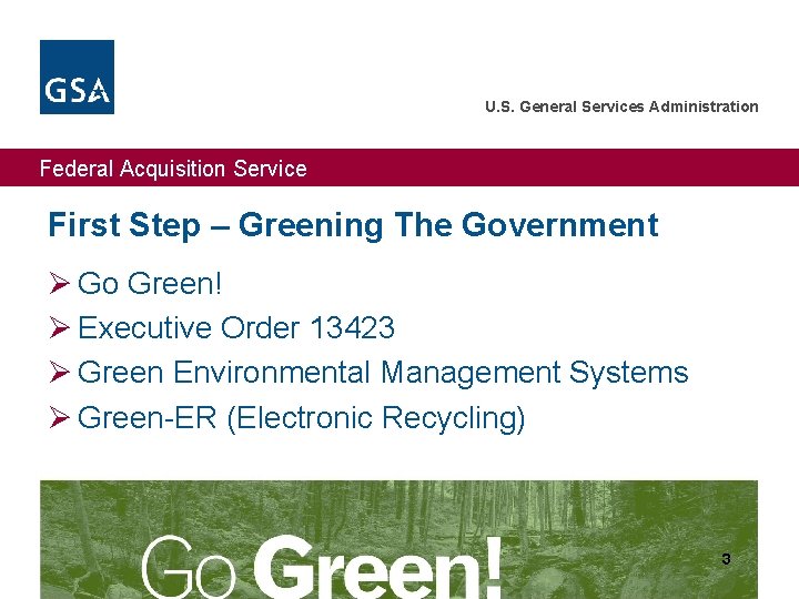 U. S. General Services Administration Federal Acquisition Service First Step – Greening The Government