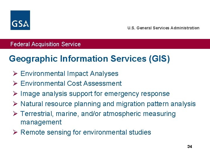 U. S. General Services Administration Federal Acquisition Service Geographic Information Services (GIS) Ø Ø