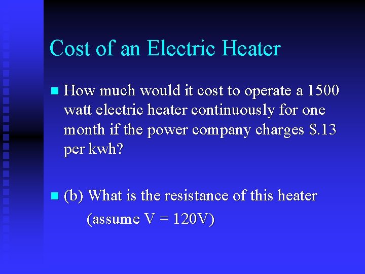 Cost of an Electric Heater n How much would it cost to operate a
