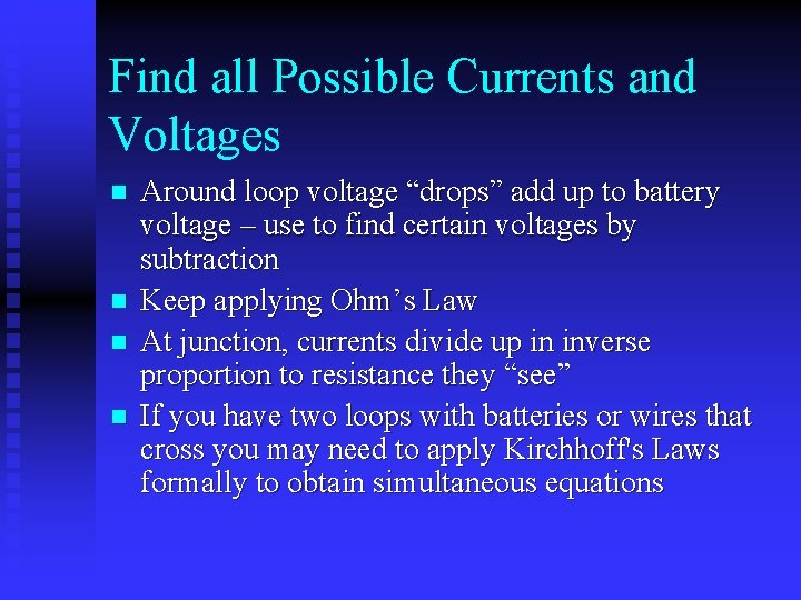 Find all Possible Currents and Voltages n n Around loop voltage “drops” add up