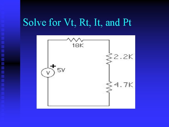 Solve for Vt, Rt, It, and Pt 