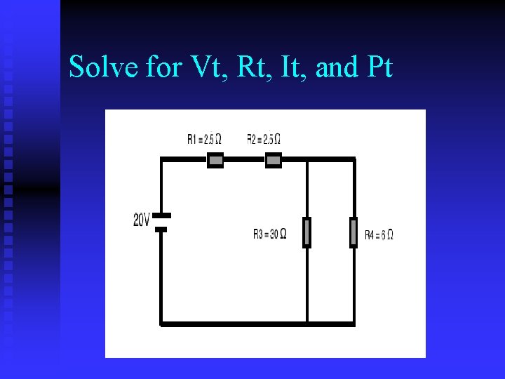 Solve for Vt, Rt, It, and Pt 