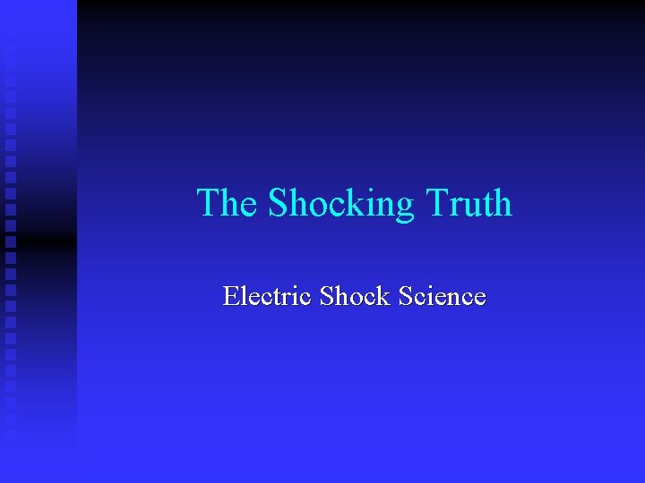 The Shocking Truth Electric Shock Science 