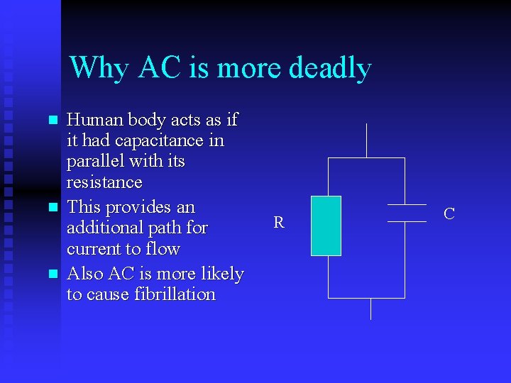 Why AC is more deadly n n n Human body acts as if it