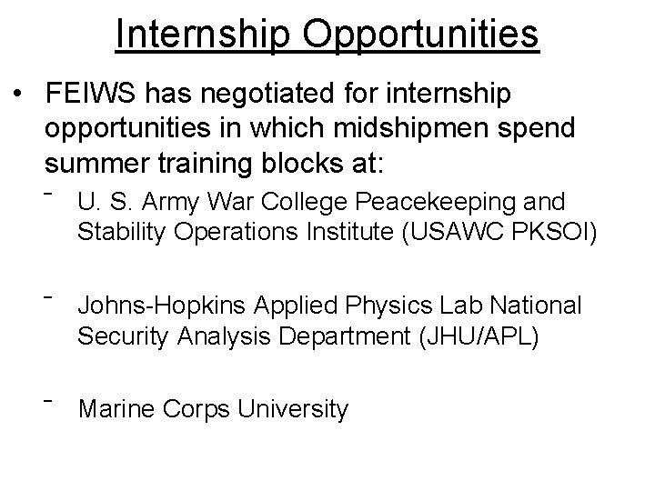 Internship Opportunities • FEIWS has negotiated for internship opportunities in which midshipmen spend summer