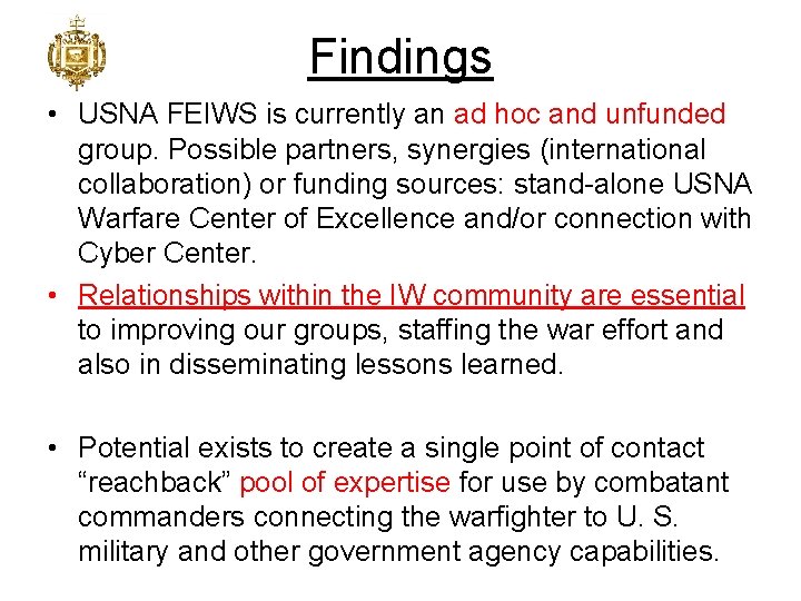 Findings • USNA FEIWS is currently an ad hoc and unfunded group. Possible partners,