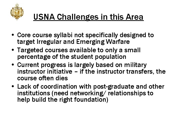 USNA Challenges in this Area • Core course syllabi not specifically designed to target