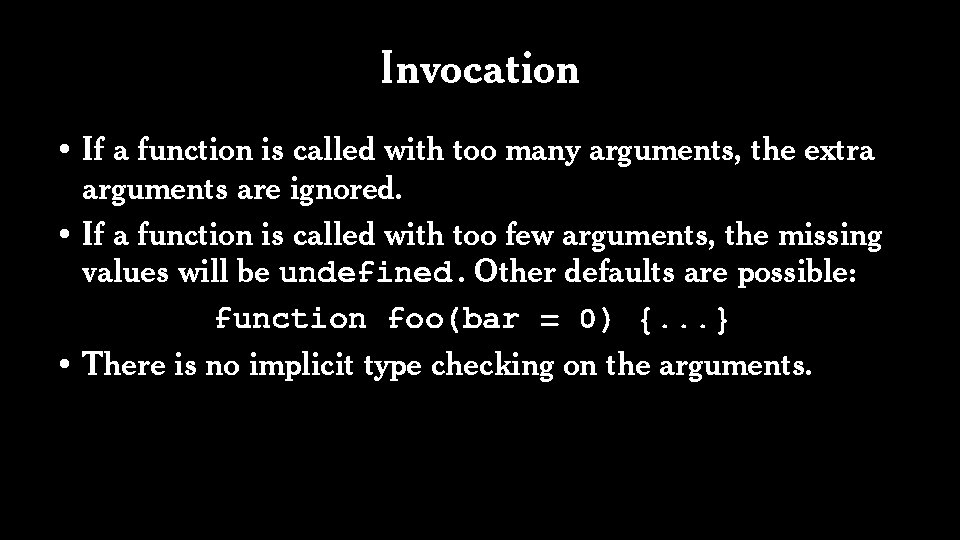 Invocation • If a function is called with too many arguments, the extra arguments