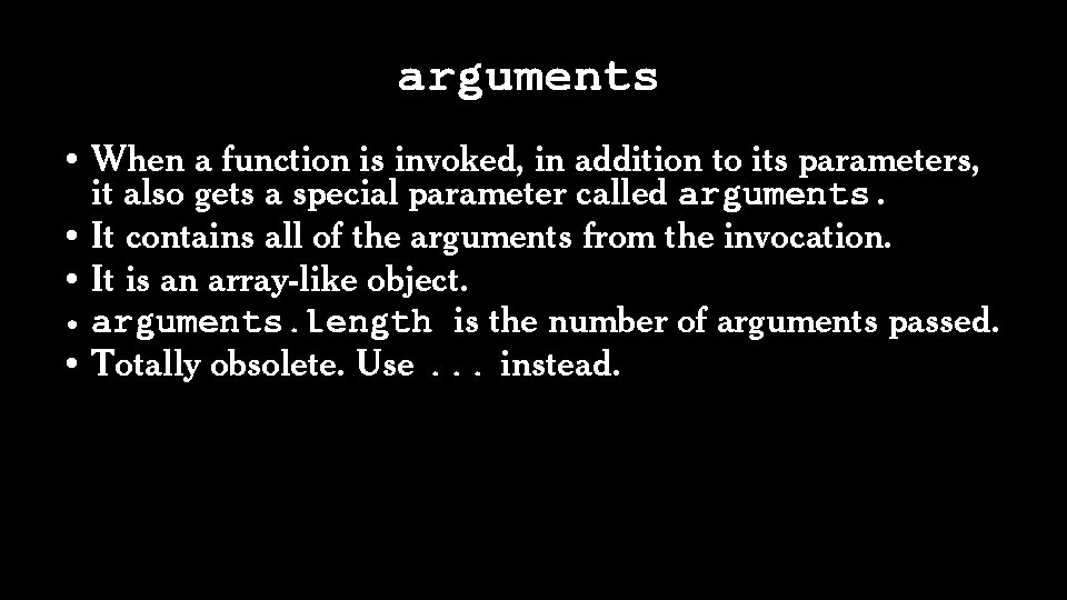 arguments • When a function is invoked, in addition to its parameters, it also