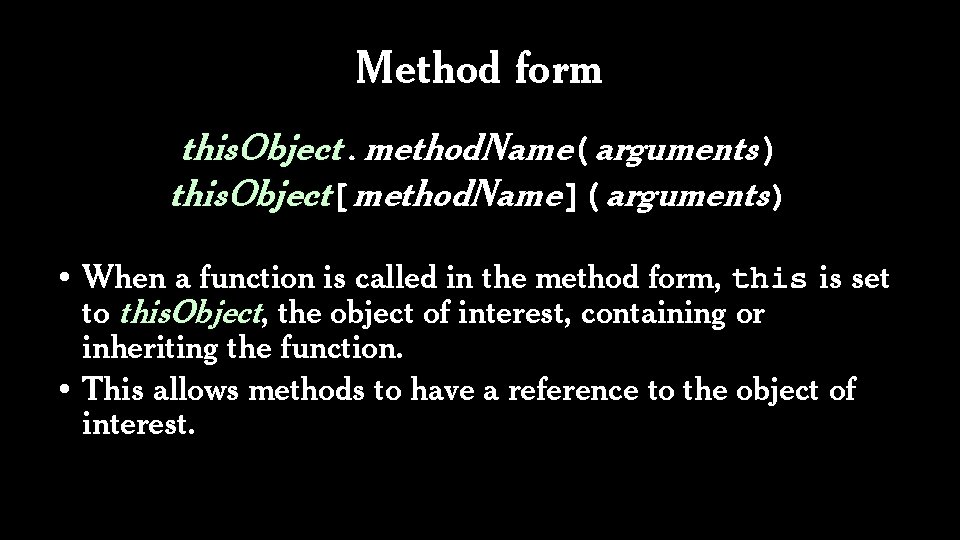 Method form this. Object. method. Name(arguments) this. Object[method. Name]( arguments) • When a function