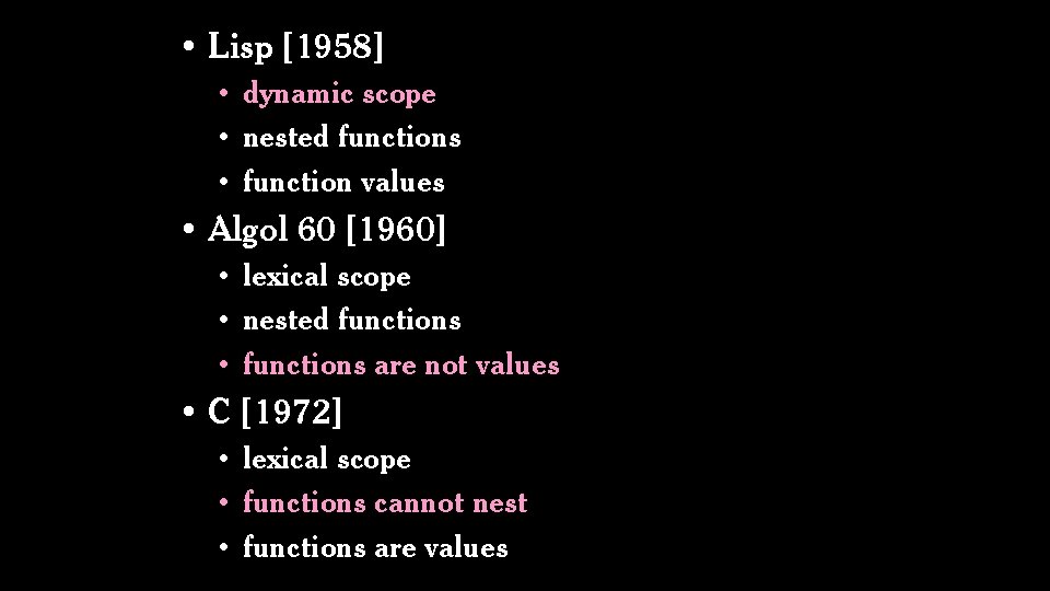  • Lisp [1958] • dynamic scope • nested functions • function values •