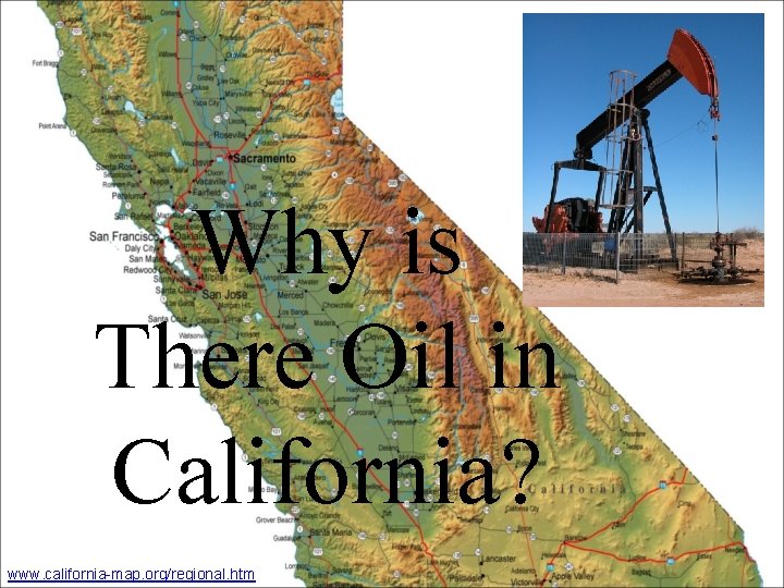 Why is There Oil in California www californiamap
