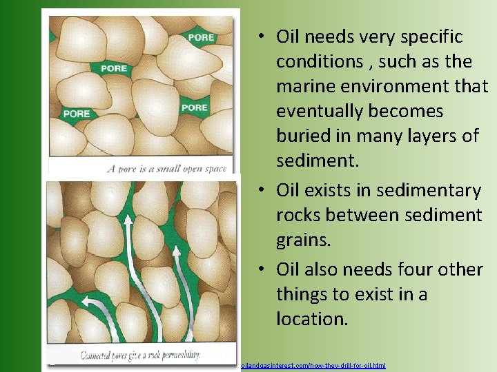 • Oil needs very specific conditions , such as the marine environment that • Oil needs very specific conditions , such as the marine environment that