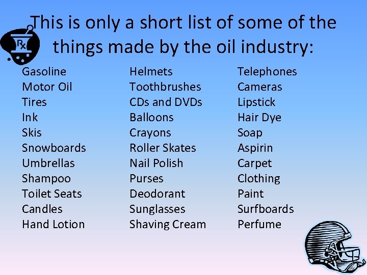 This is only a short list of some of the things made by the This is only a short list of some of the things made by the